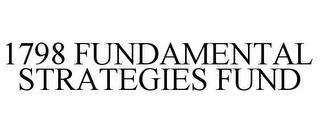 1798 FUNDAMENTAL STRATEGIES FUND trademark