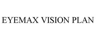 EYEMAX VISION PLAN trademark