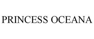 PRINCESS OCEANA trademark