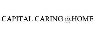 CAPITAL CARING @HOME trademark