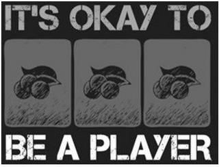 IT'S OKAY TO BE A PLAYER trademark