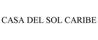 CASA DEL SOL CARIBE trademark