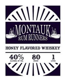 MONTAUK RUM RUNNERS HONEY FLAVORED WHISKEY 40% ALCOHOL BY VOL 80 PROOF 1 LITER trademark