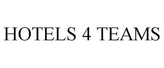 HOTELS 4 TEAMS trademark