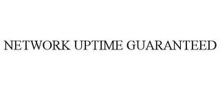 NETWORK UPTIME GUARANTEED trademark