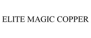 ELITE MAGIC COPPER trademark