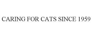 CARING FOR CATS SINCE 1959 trademark