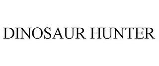 DINOSAUR HUNTER trademark