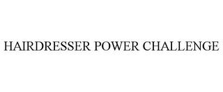 HAIRDRESSER POWER CHALLENGE trademark