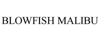 BLOWFISH MALIBU trademark