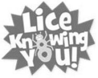 LICE KNOWING YOU! trademark