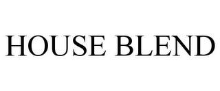 HOUSE BLEND trademark