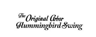 THE ORIGINAL ARBOR HUMMINGBIRD SWING trademark