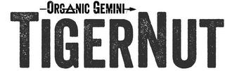 ORGANIC GEMINI TIGERNUT trademark