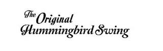 THE ORIGINAL HUMMINGBIRD SWING trademark