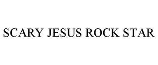 SCARY JESUS ROCK STAR trademark