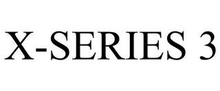 X-SERIES 3 trademark