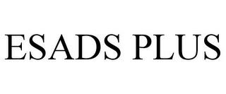 ESADS PLUS trademark