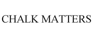 CHALK MATTERS trademark