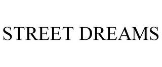 STREET DREAMS trademark