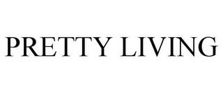 PRETTY LIVING trademark