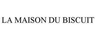 LA MAISON DU BISCUIT trademark