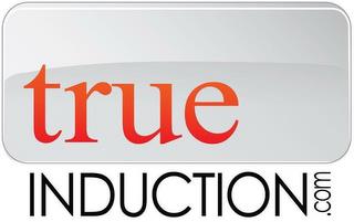 TRUE INDUCTION .COM trademark