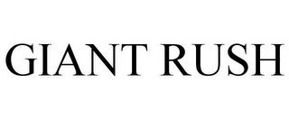 GIANT RUSH trademark