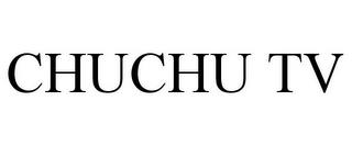 CHUCHU TV trademark