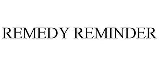 REMEDY REMINDER trademark