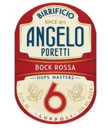 BIRRIFICIO ANGELO PORETTI SINCE 1877 BOCK ROSSA HOPS MASTERS 6 11.2 FL. OZ. LUPPOLI 330 ML BEER trademark