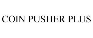 COIN PUSHER PLUS trademark