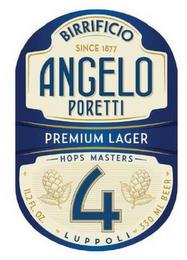 BIRRIFICIO ANGELO PORETTI SINCE 1877 PREMIUM LAGER HOPS MASTERS 4 11.2 FL. OZ. LUPPOLI 330 ML BEER trademark