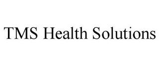 TMS HEALTH SOLUTIONS trademark