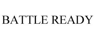 BATTLE READY trademark