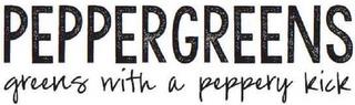 PEPPERGREENS GREENS WITH A PEPPERY KICK trademark