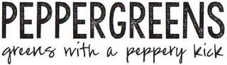 PEPPERGREENS GREENS WITH A PEPPERY KICK trademark