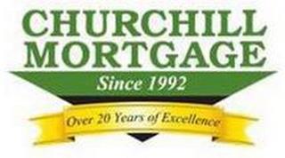 CHURCHILL MORTGAGE SINCE 1992 OVER 20 YEARS OF EXCELLENCE trademark