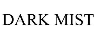 DARK MIST trademark