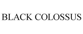 BLACK COLOSSUS trademark