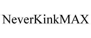 NEVERKINKMAX trademark