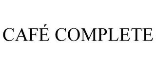 CAFÉ COMPLETE trademark