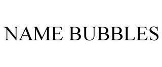 NAME BUBBLES trademark