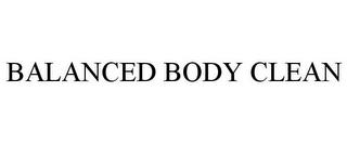 BALANCED BODY CLEAN trademark