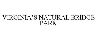 VIRGINIA'S NATURAL BRIDGE PARK trademark