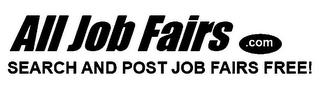 ALL JOB FAIRS .COM SEARCH AND POST JOB FAIRS FREE! trademark