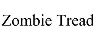 ZOMBIE TREAD trademark