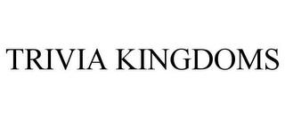 TRIVIA KINGDOMS trademark