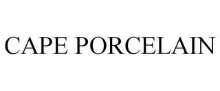 CAPE PORCELAIN trademark