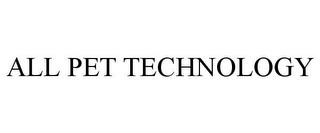 ALL PET TECHNOLOGY trademark